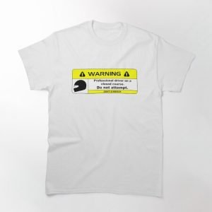 Professional Driver on a Closed Course Funny Warning Disclaimer T-Shirt